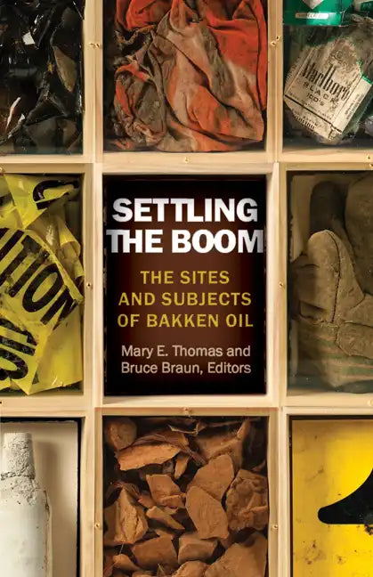 Settling the Boom: The Sites and Subjects of Bakken Oil - Paperback