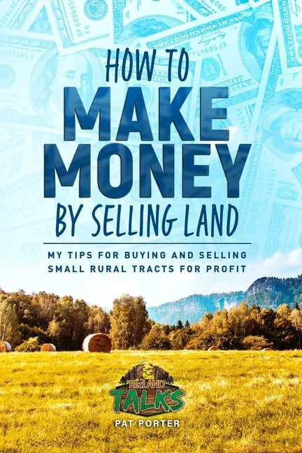 How to Make Money by Selling Land: My Tips for Buying & Selling Land for Profit - Paperback