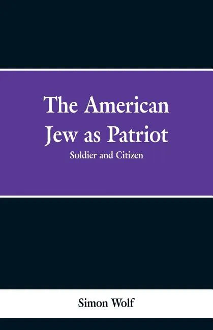 The American Jew as Patriot. Soldier and Citizen - Paperback