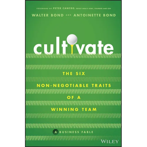 Cultivate: The Six Non-Negotiable Traits of a Winning Team - Hardcover