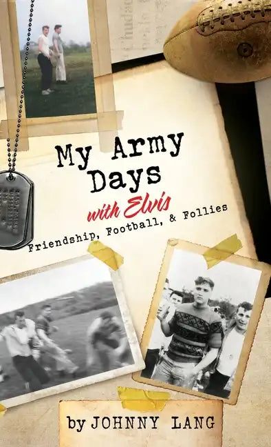 My Army Days with Elvis: Friendship, Football, & Follies - Hardcover
