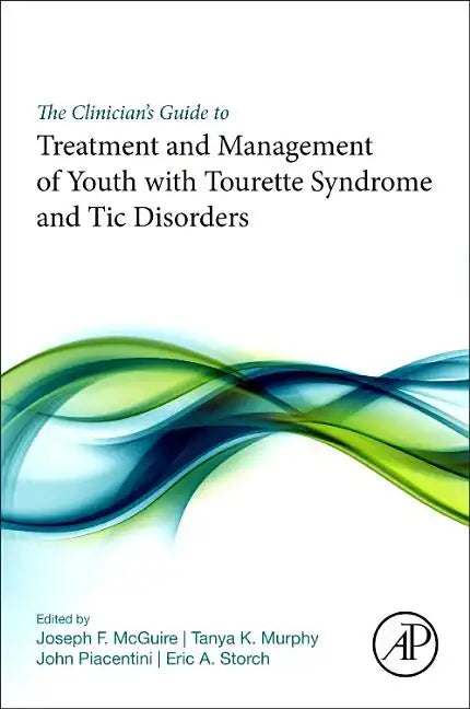 The Clinician's Guide to Treatment and Management of Youth with Tourette Syndrome and Tic Disorders - Paperback