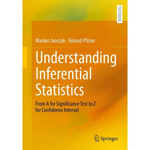 Understanding Inferential Statistics: From a for Significance Test to Z for Confidence Interval - Paperback