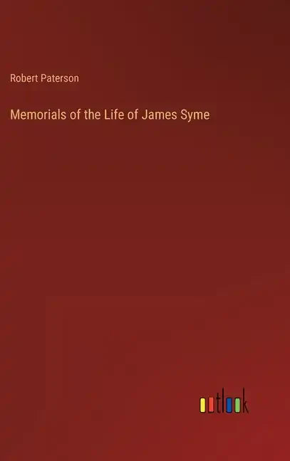 Memorials of the Life of James Syme - Hardcover