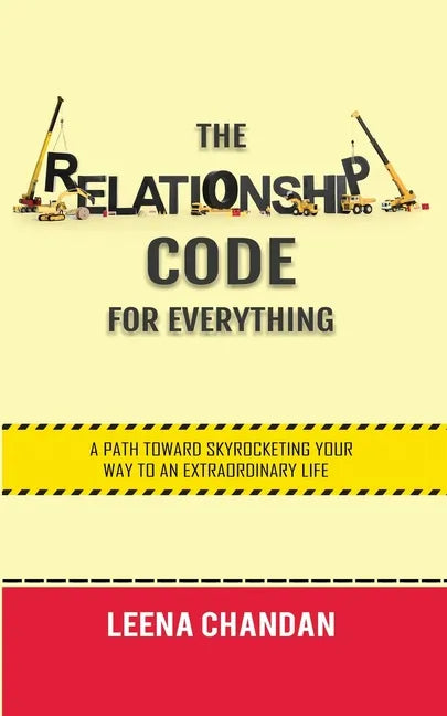 The Relationship Code for Everything: A Path toward Skyrocketing Your Way to an Extraordinary Life - Paperback