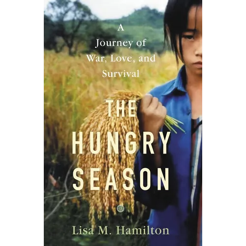 The Hungry Season: A Journey of War, Love, and Survival - Hardcover