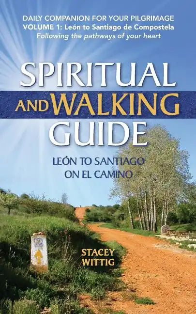 Spiritual and Walking Guide: Leon to Santiago on El Camino - Paperback