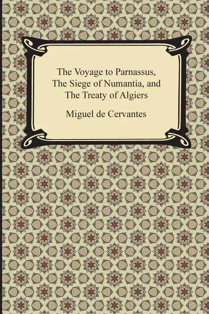 The Voyage to Parnassus, the Siege of Numantia, and the Treaty of Algiers - Paperback