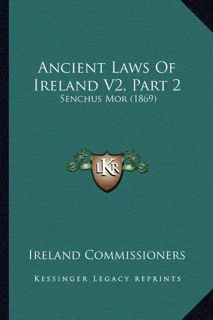 Ancient Laws Of Ireland V2, Part 2: Senchus Mor (1869) - Paperback
