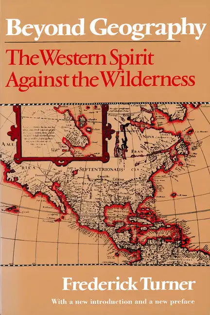 Beyond Geography: The Western Spirit Against the Wilderness - Paperback