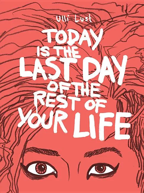 Today Is the Last Day of the Rest of Your Life - Paperback