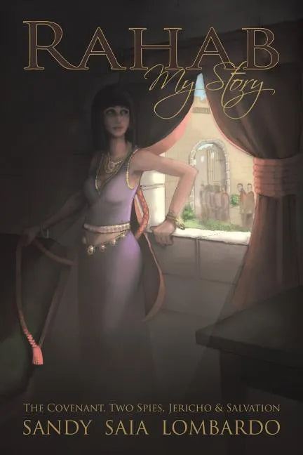 Rahab My Story: The Covenant, Two Spies, Jericho, and Salvation - Paperback