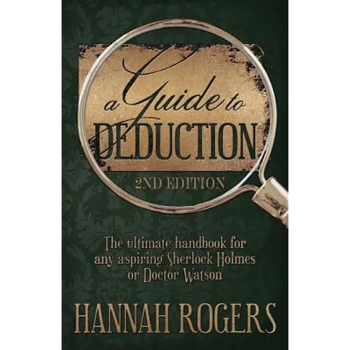 A Guide to Deduction - The ultimate handbook for any aspiring Sherlock Holmes or Doctor Watson - Paperback