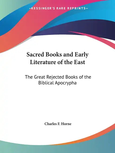 Sacred Books and Early Literature of the East: The Great Rejected Books of the Biblical Apocrypha - Paperback