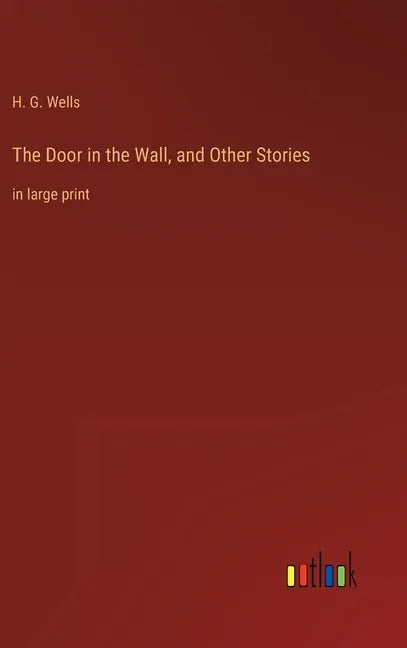 The Door in the Wall, and Other Stories: in large print - Hardcover