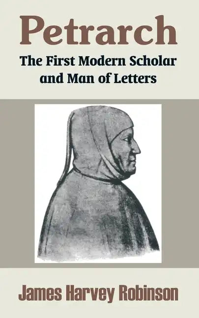 Petrarch: The First Modern Scholar and Man of Letters - Paperback