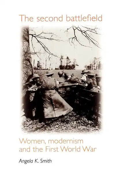 The Second Battlefield: Women, Modernism and the First World War - Paperback