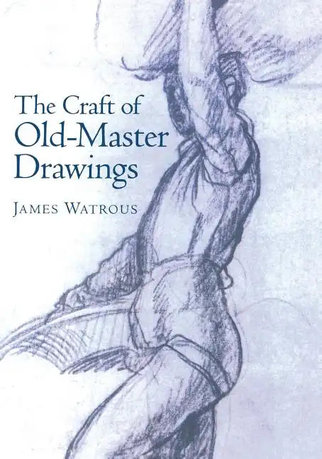 Craft of Old-Master Drawings - Paperback