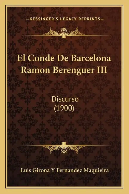 El Conde De Barcelona Ramon Berenguer III: Discurso (1900) - Paperback