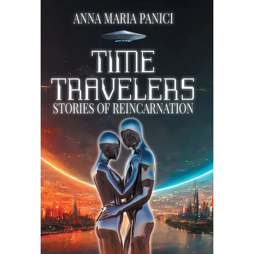 Time Travelers: Stories of Reincarnation: Past-Life Regression Compilations - Hardcover