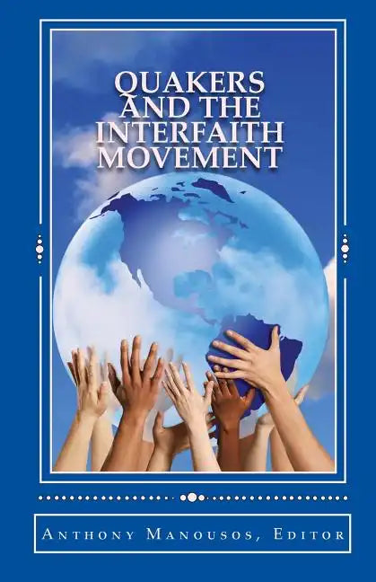 Quakers and the Interfaith Movement: A Handbook for Peacemakers - Paperback