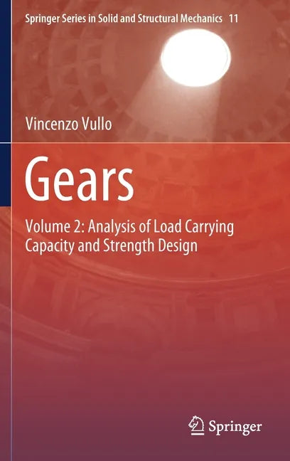 Gears: Volume 2: Analysis of Load Carrying Capacity and Strength Design - Hardcover