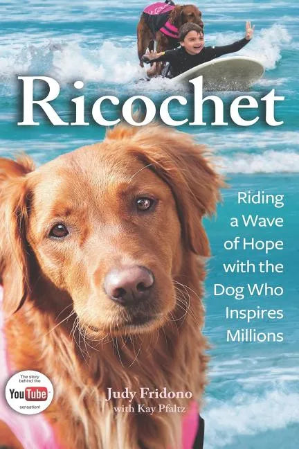 Ricochet: Riding a Wave of Hope with the Dog Who Inspires Millions - Paperback