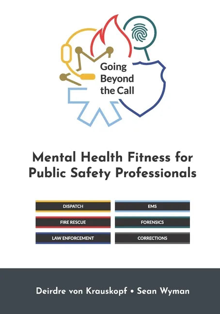 Going Beyond the Call: Mental Health Fitness for Public Safety Professionals - Paperback