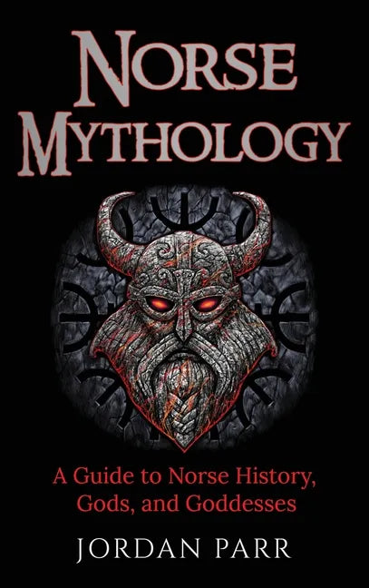 Norse Mythology: A Guide to Norse History, Gods, and Goddesses - Hardcover