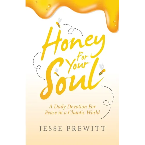 Honey for Your Soul: A Daily Devotion for Peace in a Chaotic World - Paperback