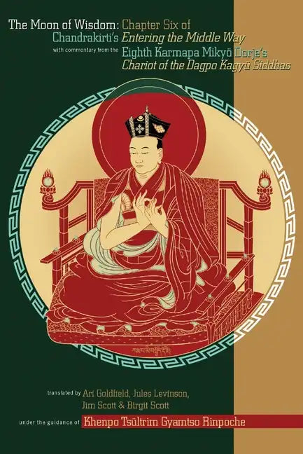 The Moon of Wisdom: Chapter Six of Chandrakirti's Entering the Middle Way with Commentary from the Eighth Karmapa Mikyo Dorje - Paperback