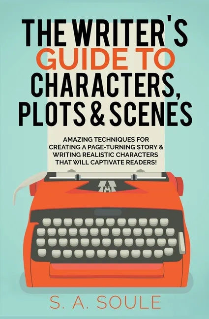The Writer's Guide to Characters, Plots, and Scenes - Paperback
