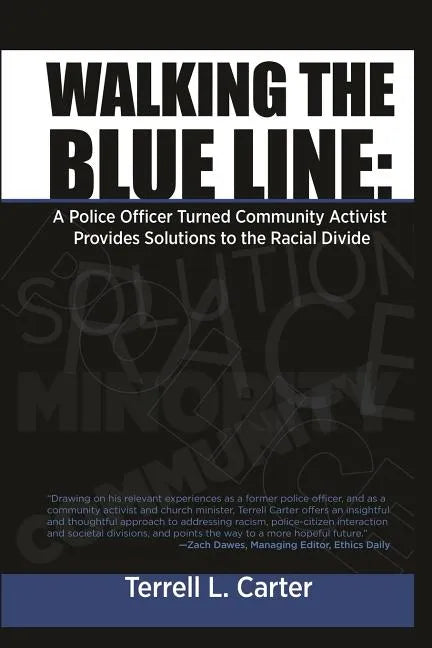 Walking the Blue Line: A Police Officer Turned Community Activist Provides Solutions to the Racial Divide - Paperback