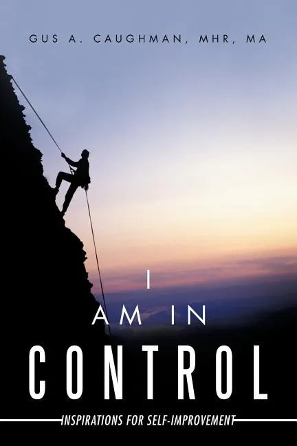 I Am in Control: Inspirations for Self-Improvement - Paperback