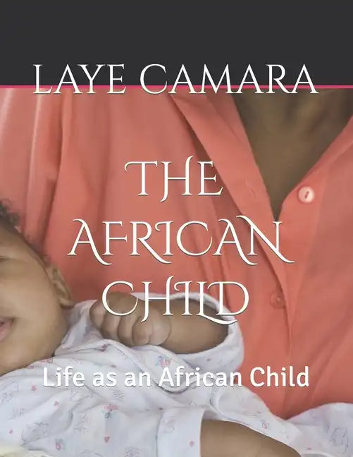 The African Child: Life as an African Child - Paperback