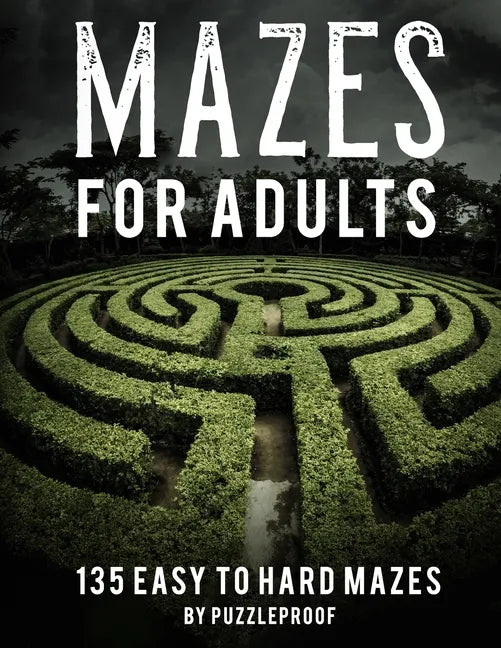 Maze Book For Adults Easy To Hard: Hours Of Fun. 135 Mazes To Relieve Stress, Help To Relax Your Mind And Focus Better. Solutions To Puzzles At The Ba - Paperback