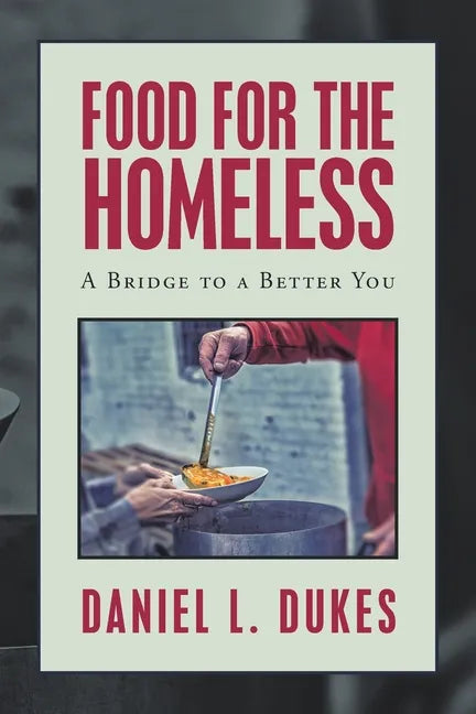 Food for the Homeless: A Bridge to a Better You - Paperback