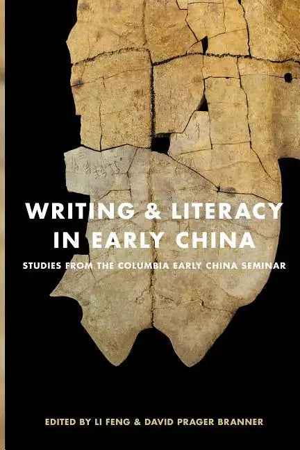 Writing & Literacy in Early China: Studies from the Columbia Early China Seminar - Paperback