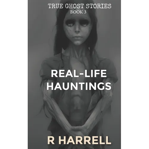 True Ghost Stories: Real-Life Hauntings - Paperback