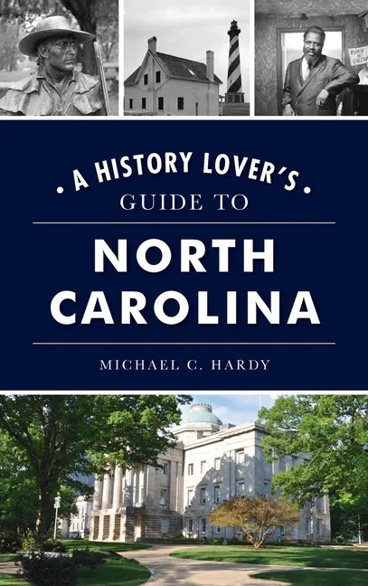 History Lover's Guide to North Carolina - Hardcover