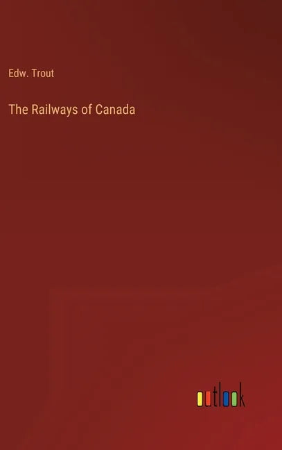The Railways of Canada - Hardcover