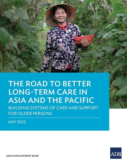 The Road to Better Long-Term Care in Asia and the Pacific: Building Systems of Care and Support for Older Persons - Paperback