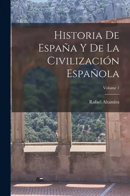 Historia De España Y De La Civilización Española; Volume 1 - Paperback