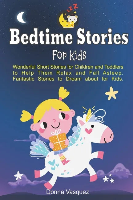 Bedtime Stories for Kids: Wonderful Moral Short Stories for Kids and Toddlers to Help Them Relax and Fall Asleep. Fantastic Stories to Dream abo - Paperback