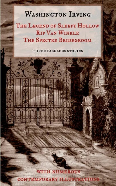 The Legend of Sleepy Hollow, Rip Van Winkle, The Spectre Bridegroom.Three Fabulous Ghost Stories from the "Sketch Book": With Numerous Contemporary Il - Paperback