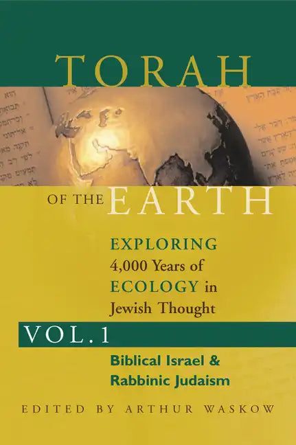 Torah of the Earth Vol 1: Exploring 4,000 Years of Ecology in Jewish Thought: Zionism & Eco-Judaism - Paperback