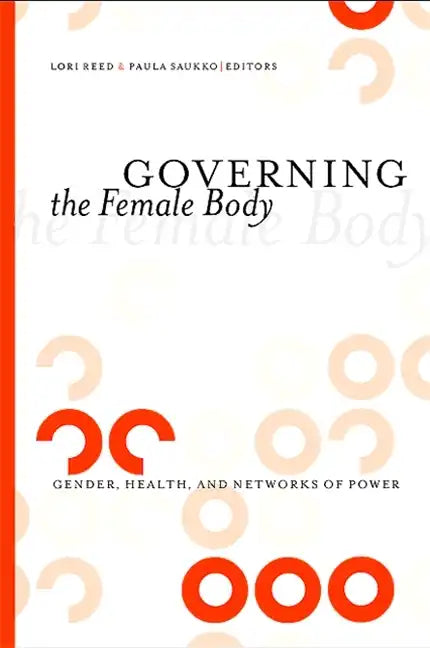 Governing the Female Body: Gender, Health, and Networks of Power - Paperback