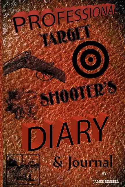 Professional Target Shooter's Diary & Journal - Paperback