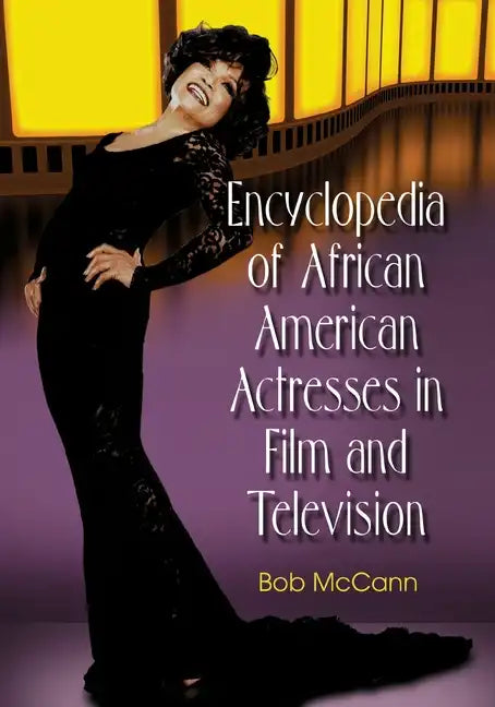 Encyclopedia of African American Actresses in Film and Television - Paperback