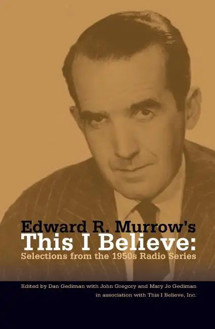 Edward R. Murrow's This I Believe: Selections from the 1950s Radio Series - Paperback
